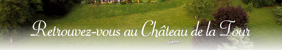 Retrouvez-vous au Château de la Tour